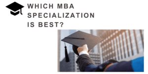 Which MBA specialization is best?